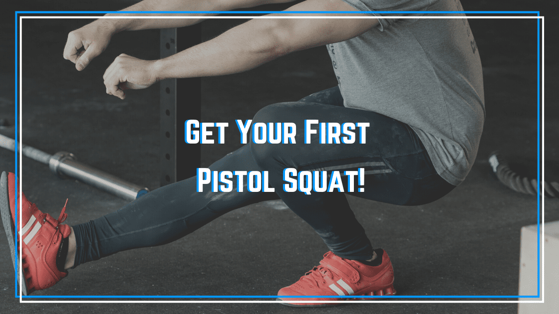 Featured image for “Get Your First Pistol Squat”
