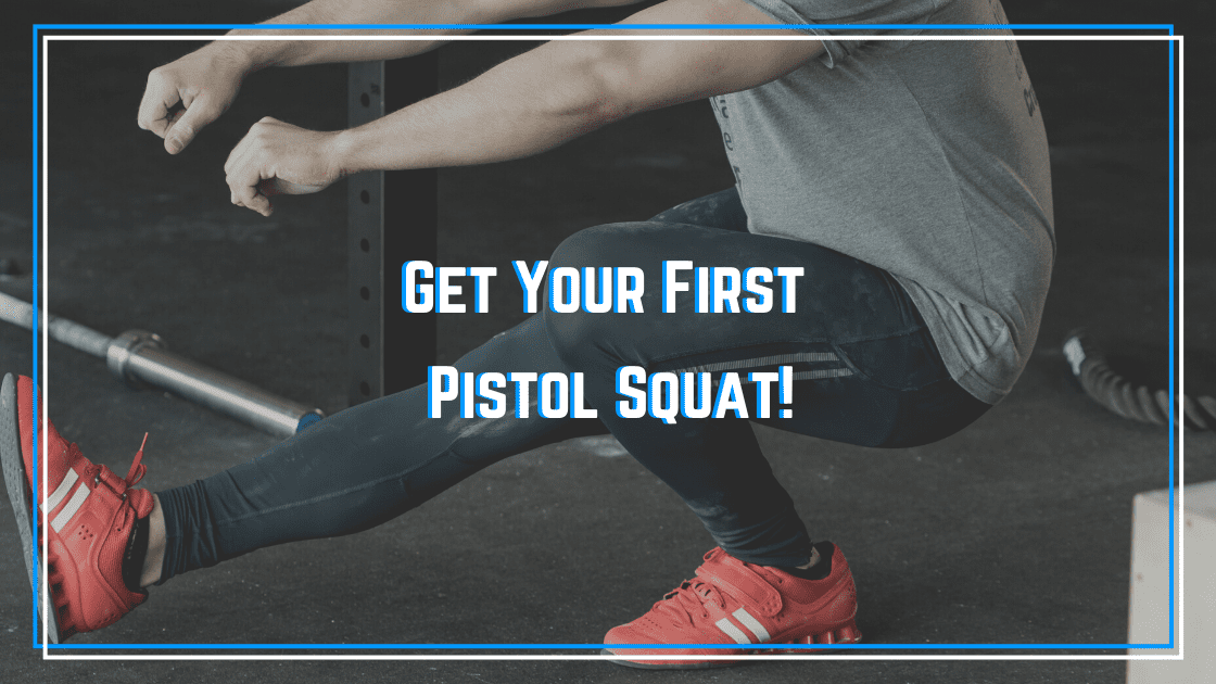 How to Get Your First Pistol Squat