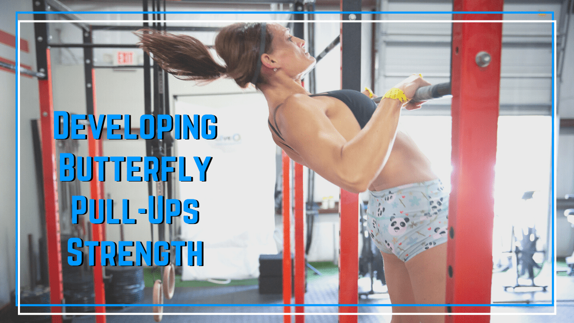 Featured image for “Developing Butterfly Pull-Up Strength & Technique”