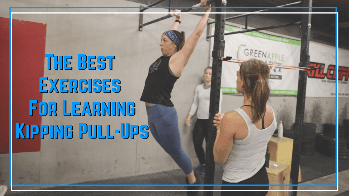 The Best Exercises to Learn Kipping Pull-ups