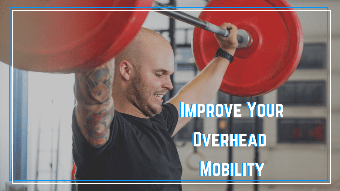 The Best Drills to Improve Overhead Mobility