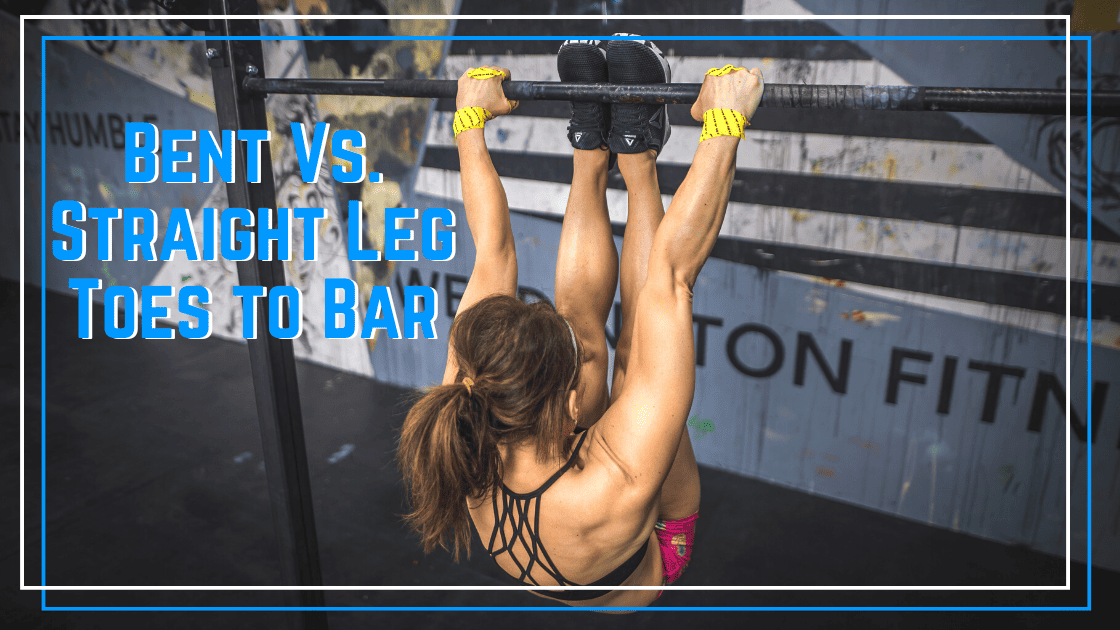 Featured image for “Bent Vs Straight Leg Toes to Bar”